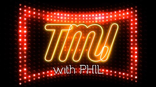 TMI with Phil