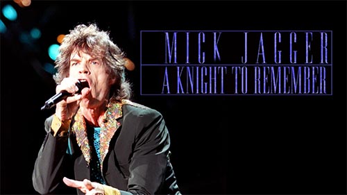 Mick Jagger: A Knight to Remember