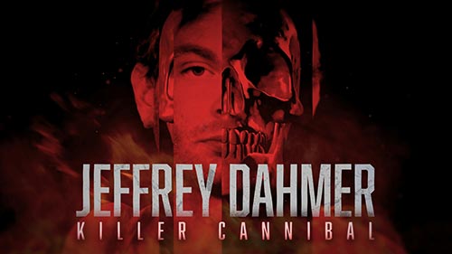 Jeffrey Dahmer: Killer Cannibal