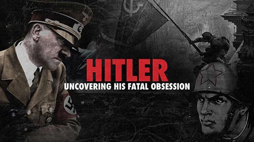 Hitler: Uncovering His Fatal Obsession