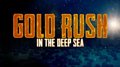 Gold Rush in the Deep Sea