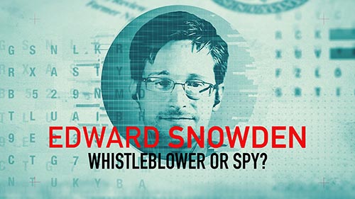 Edward Snowden: Whistleblower or Spy?